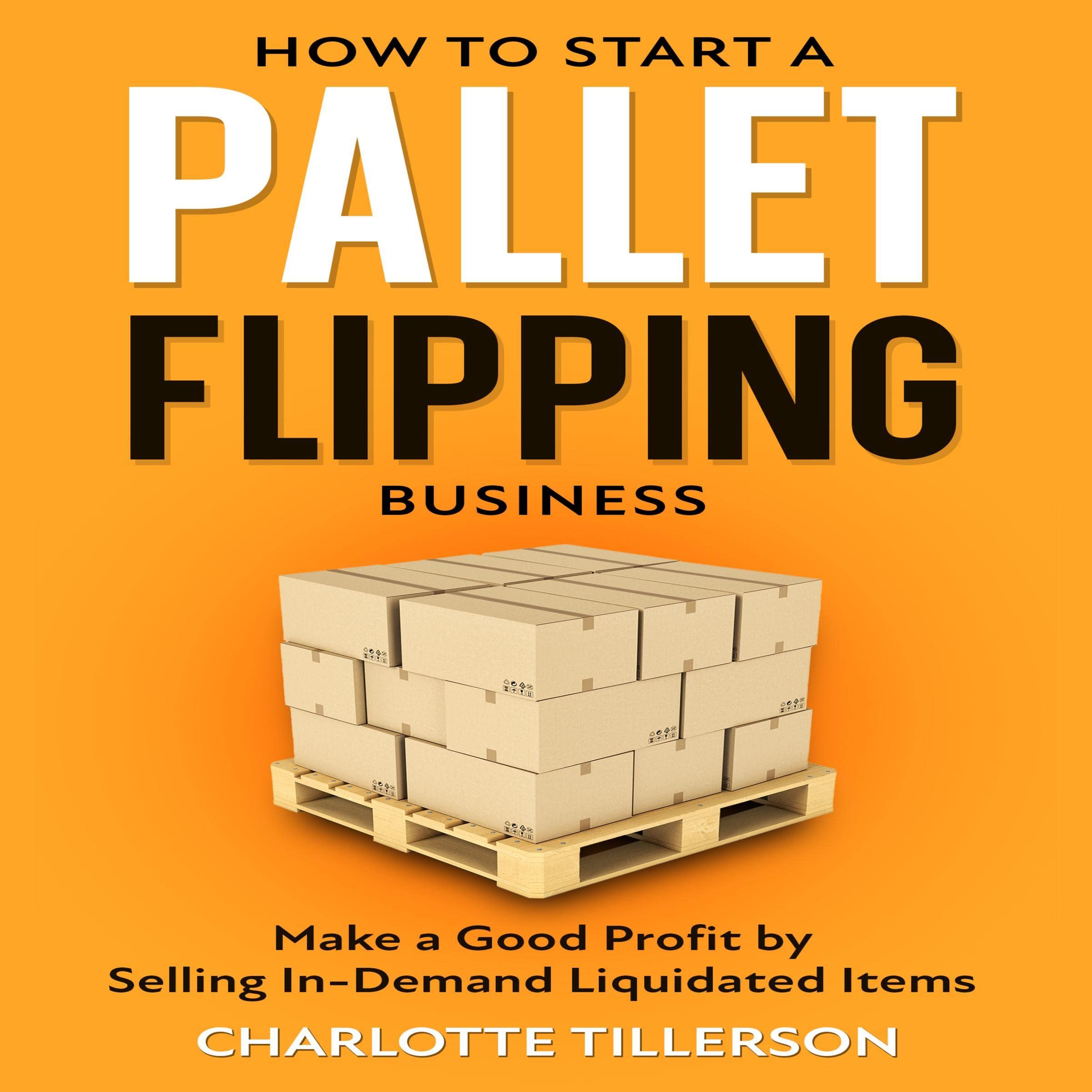 Cover art for How to Start a Pallet Flipping Business
