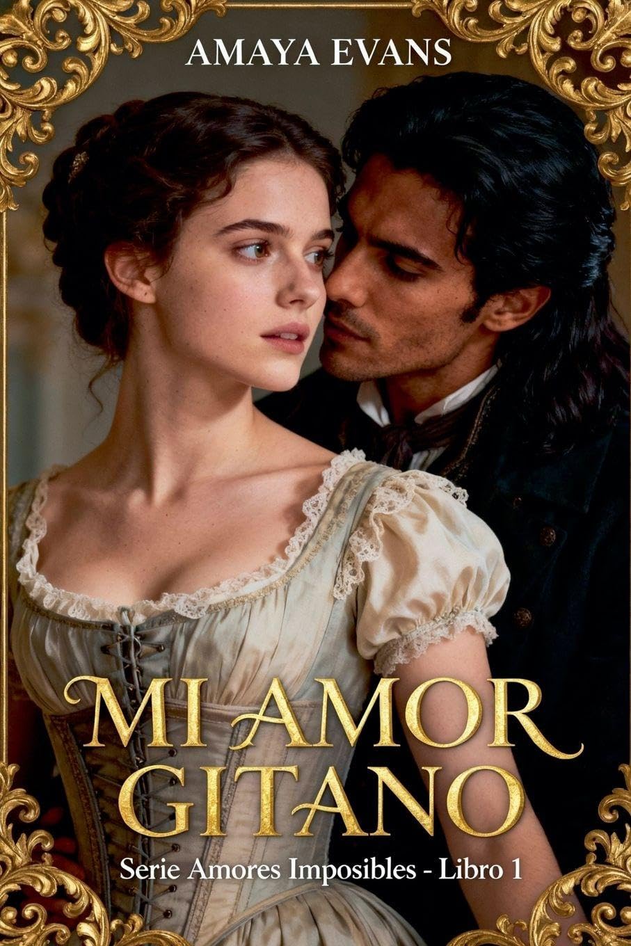 Mi Amor Gitano: 1 (Amores Imposibles)