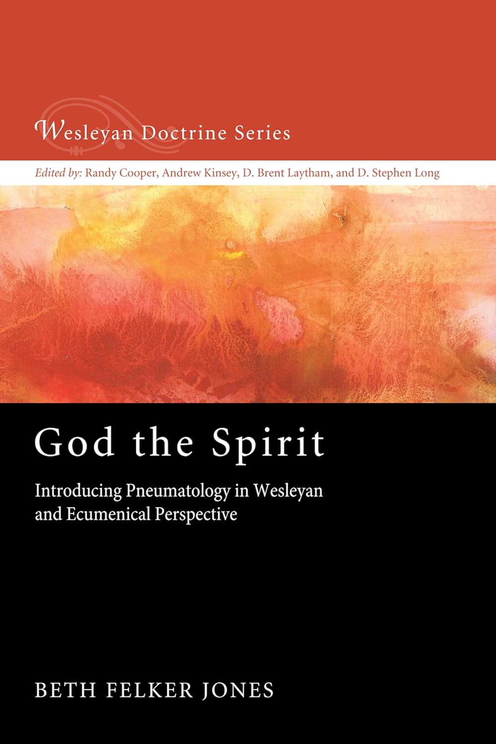 God the Spirit: Introducing Pneumatology in Wesleyan and Ecumenical Perspective (Wesleyan Doctrine)