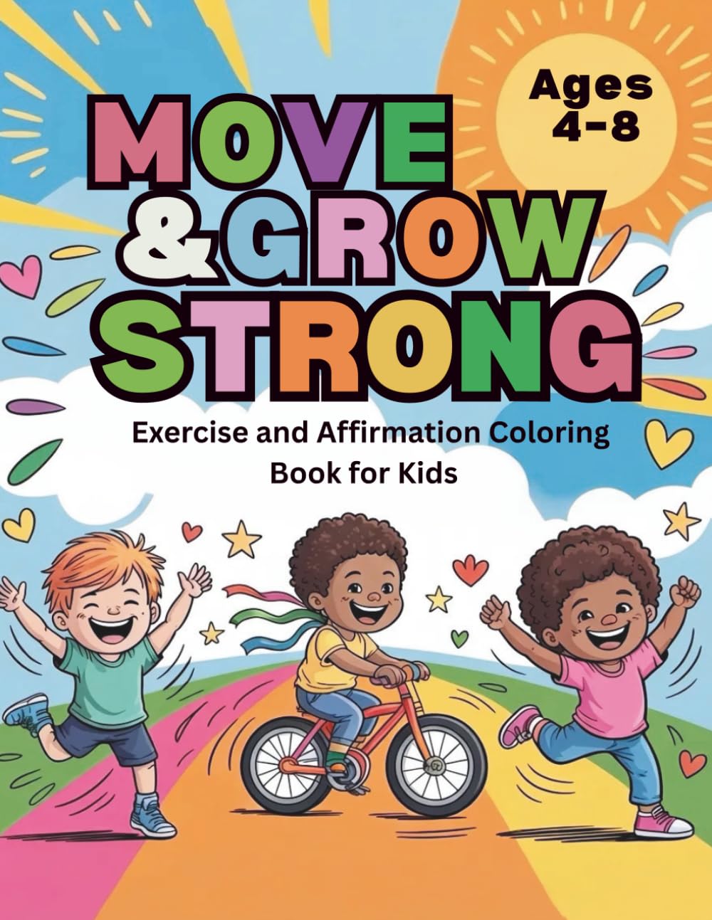 Move & Grow Strong: Fun Movement Activities and Confidence-Building Affirmations to Help Kids Develop Healthy Exercise Habits (Ages 4–8) (Little Wellness Heroes Series)