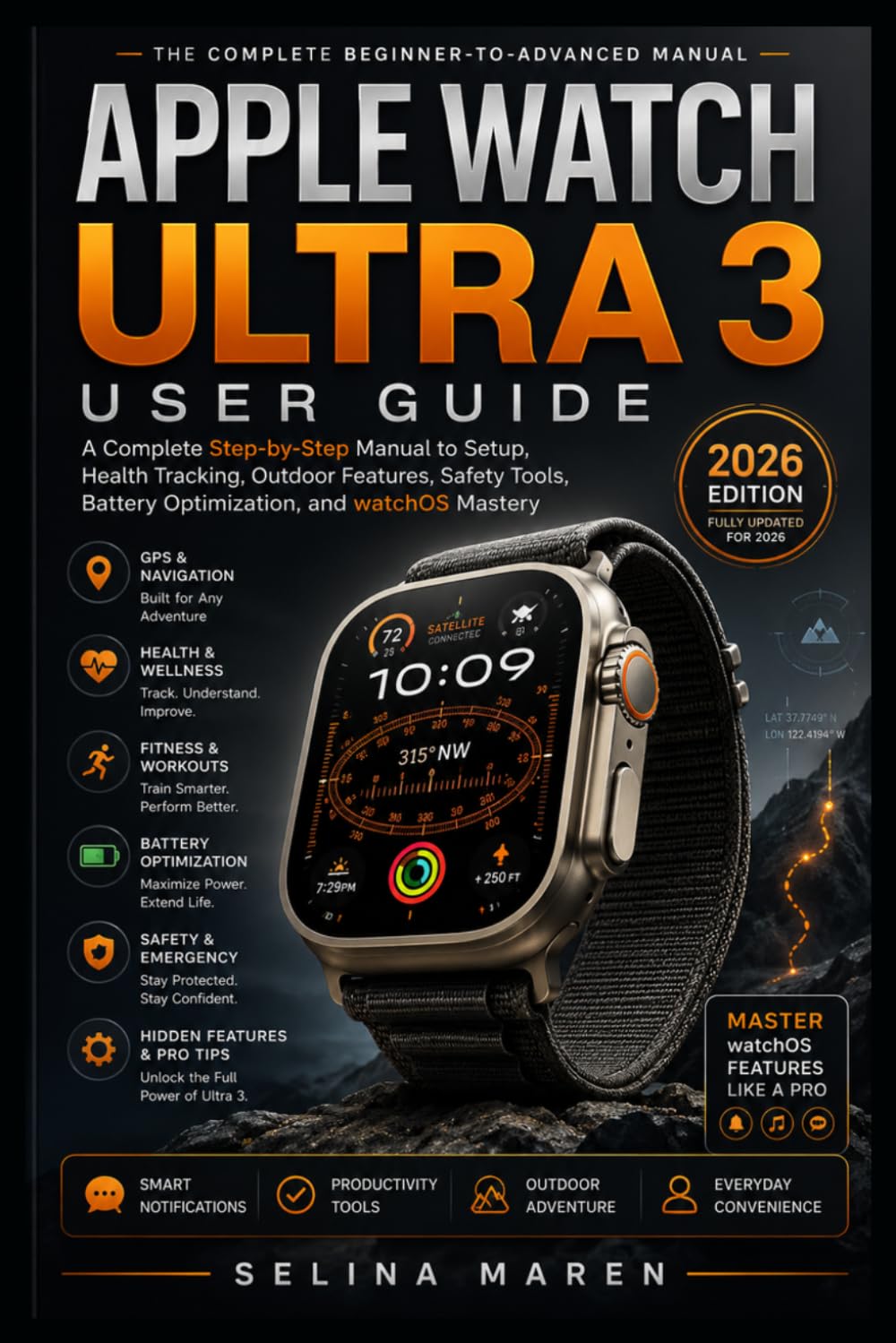 Apple Watch Ultra 3 User Guide: A Complete Step-by-Step Manual to Setup, Health Tracking, Outdoor Features, Safety Tools, Battery Optimization, and watchOS Mastery