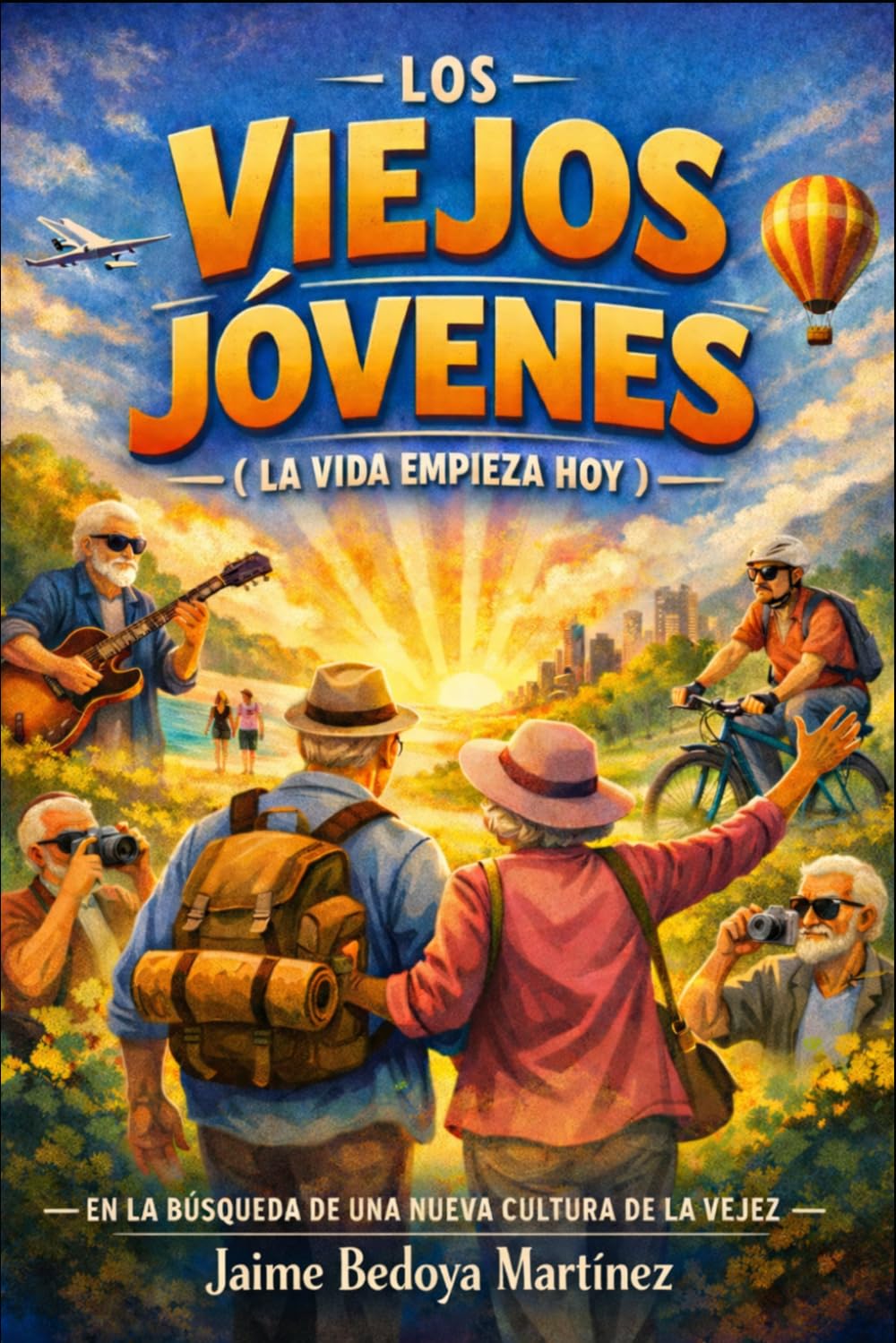 Los Viejos-Jóvenes: La Vida Empieza Hoy-En la búsqueda de una nueva cultura de la vejez