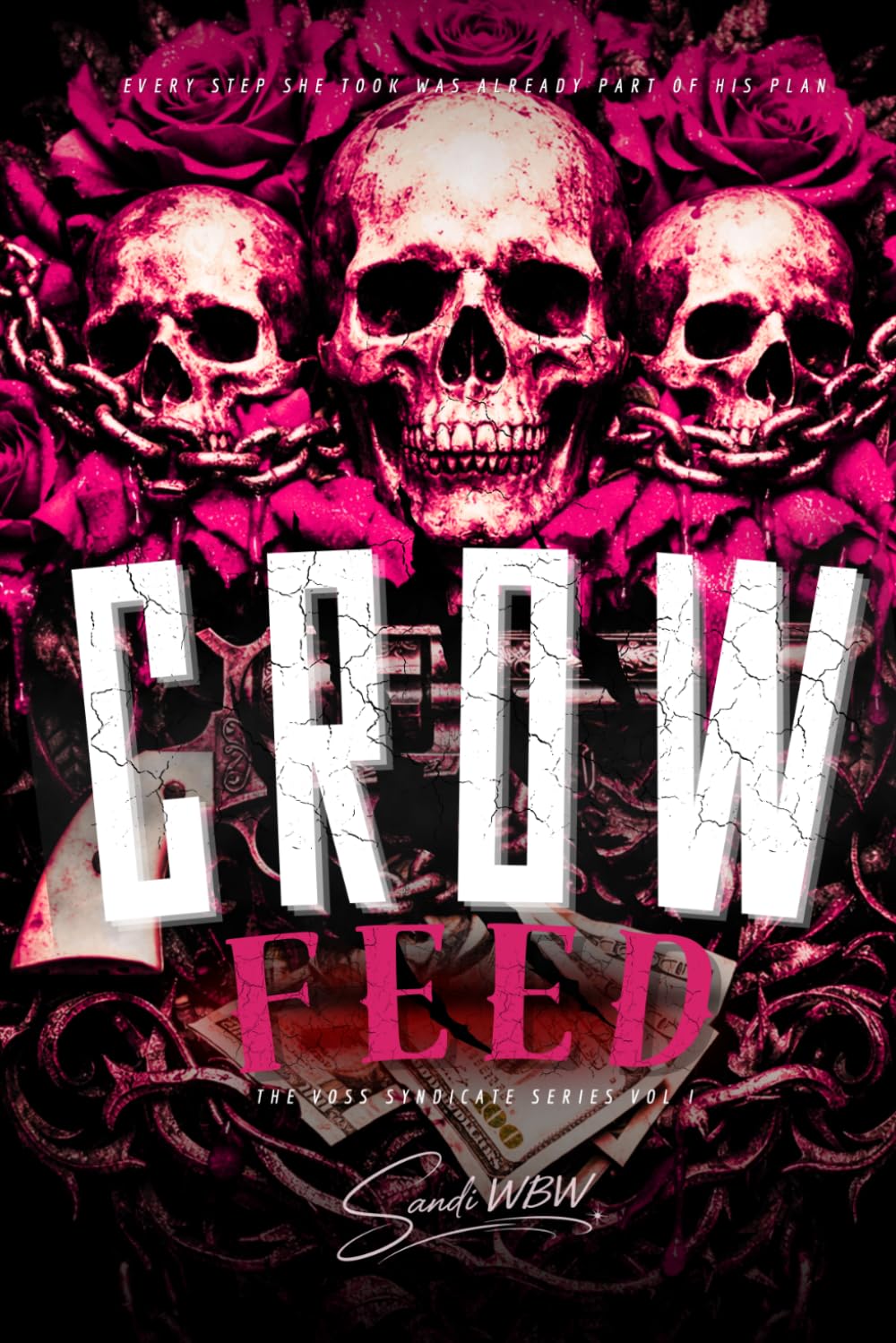 Crow Feed: A Dark Psychological Romance of Obsession and Control: 1 (The Voss Syndicate)