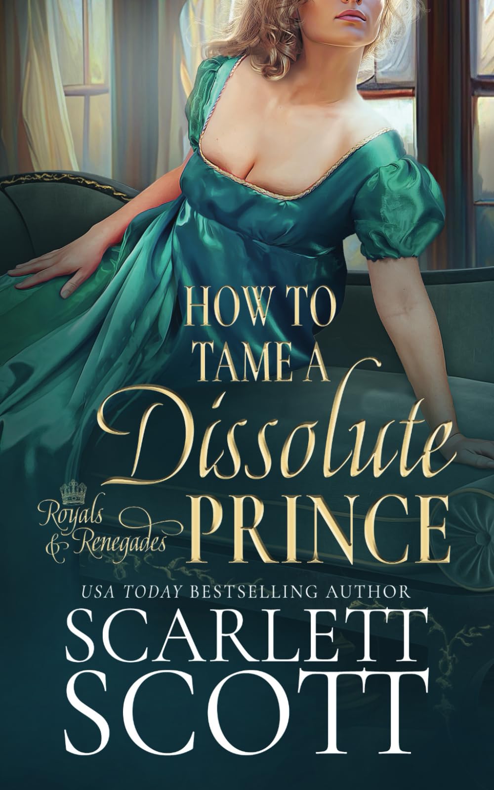 How to Tame a Dissolute Prince: A Steamy Regency Romance (Royals and Renegades)