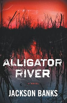 Alligator River A Thriller
