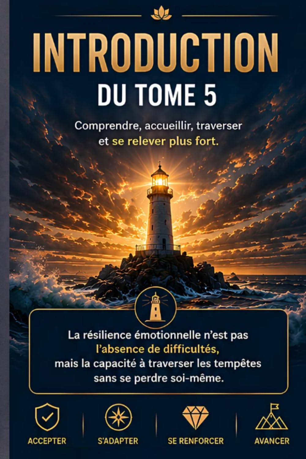 RÉSILIENCE émotionnelle Se relever plus fort, transformer les épreuves en force intérieure. (L’Art de Se Construire)