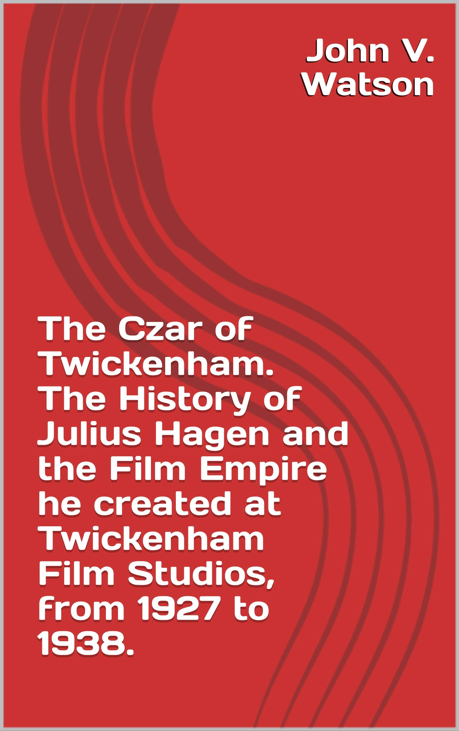 Twickenham Film Studios Julius Hagen biographie cinéma britannique 1927-1938