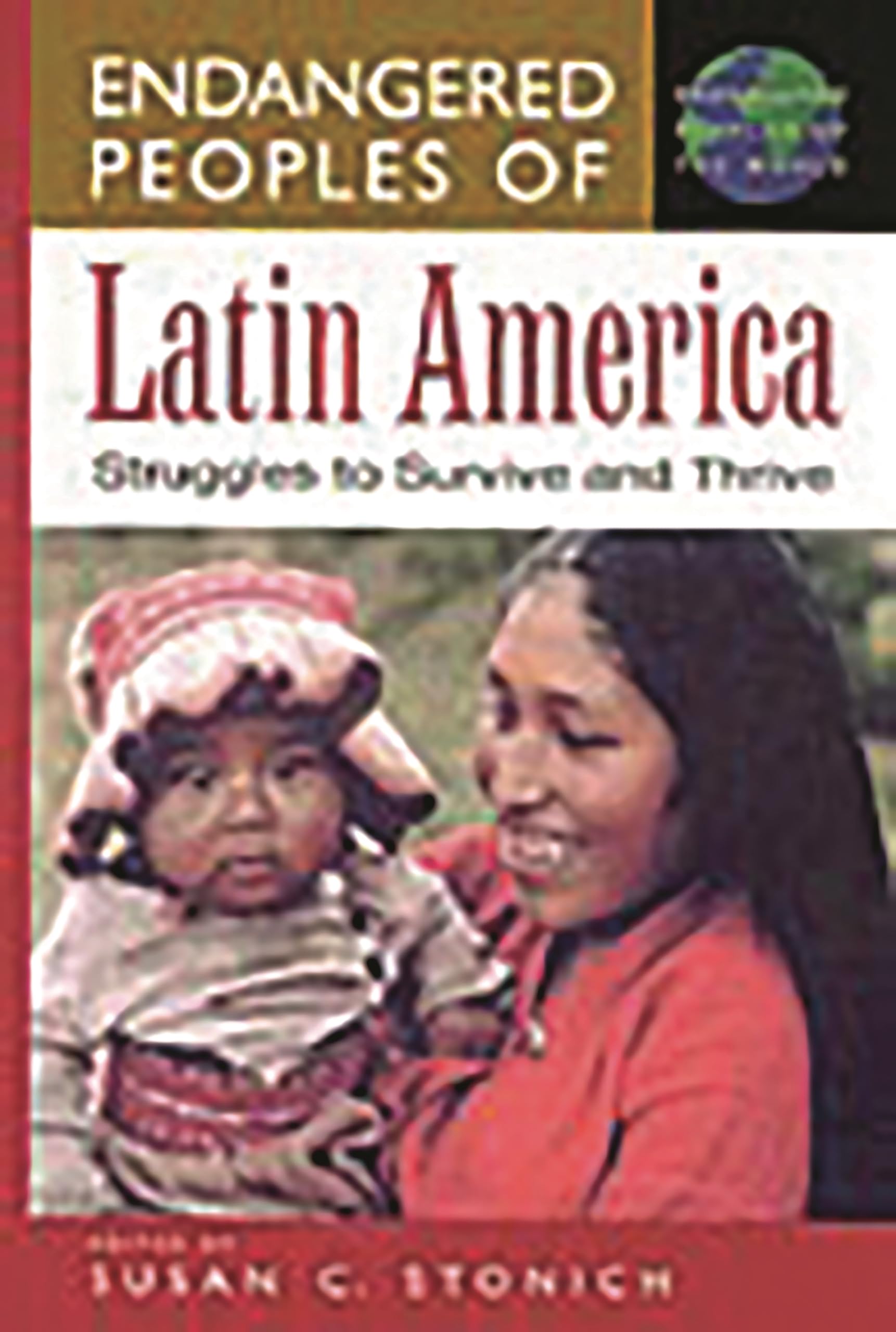 Buy Endangered Peoples of Latin America: Struggles to Survive and Thrive (The Greenwood Press Endangered Peoples of the World Series) — BookShops.in