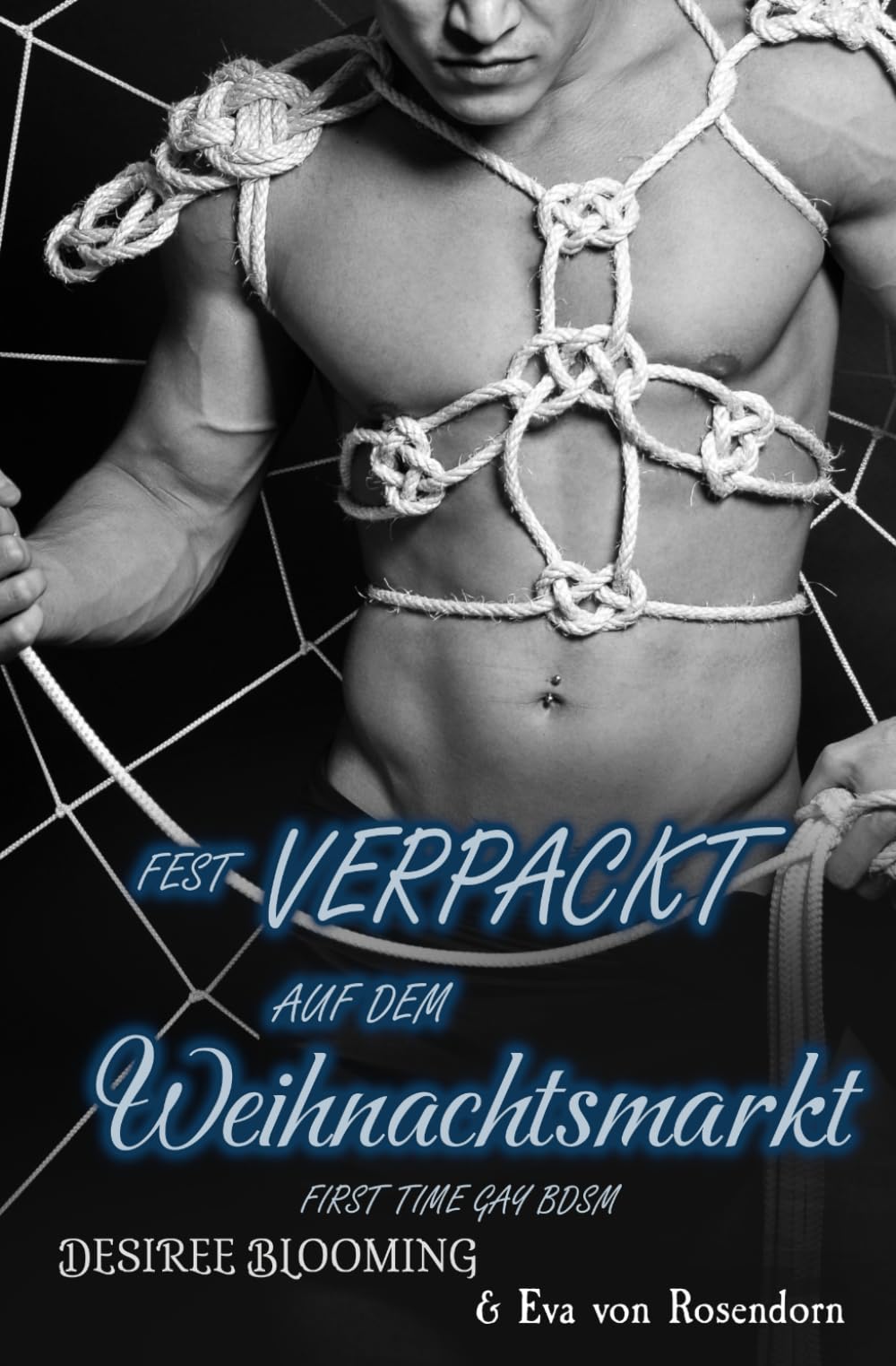 Fest verpackt auf dem Weihnachtsmarkt: First Time Gay BDSM (Gefesselt von seiner Leidenschaft)
