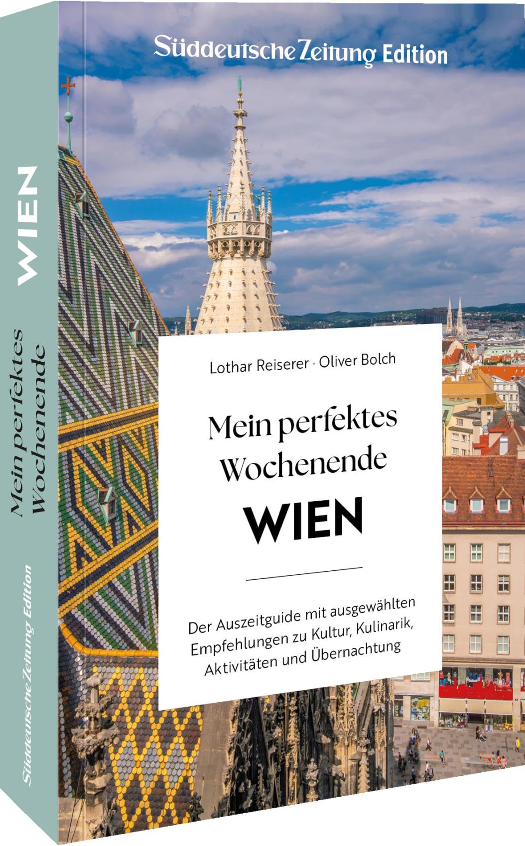 Reiseführer Wien – Mein perfektes Wochenende Wien: Der Auszeitguide mit ausgewählten Empfehlungen zu Kulinarik, Kultur, Aktivitäten & Übernachtung für die perfekte Me-Time