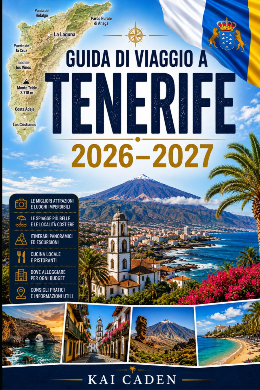 Guida di viaggio a Tenerife 2026–2027: Esplora Santa Cruz, La Laguna, Costa Adeje, Los Cristianos, Puerto de la Cruz, Monte Teide, Anaga, le migliori ... visitatori alle prime armi, coppie, famiglie