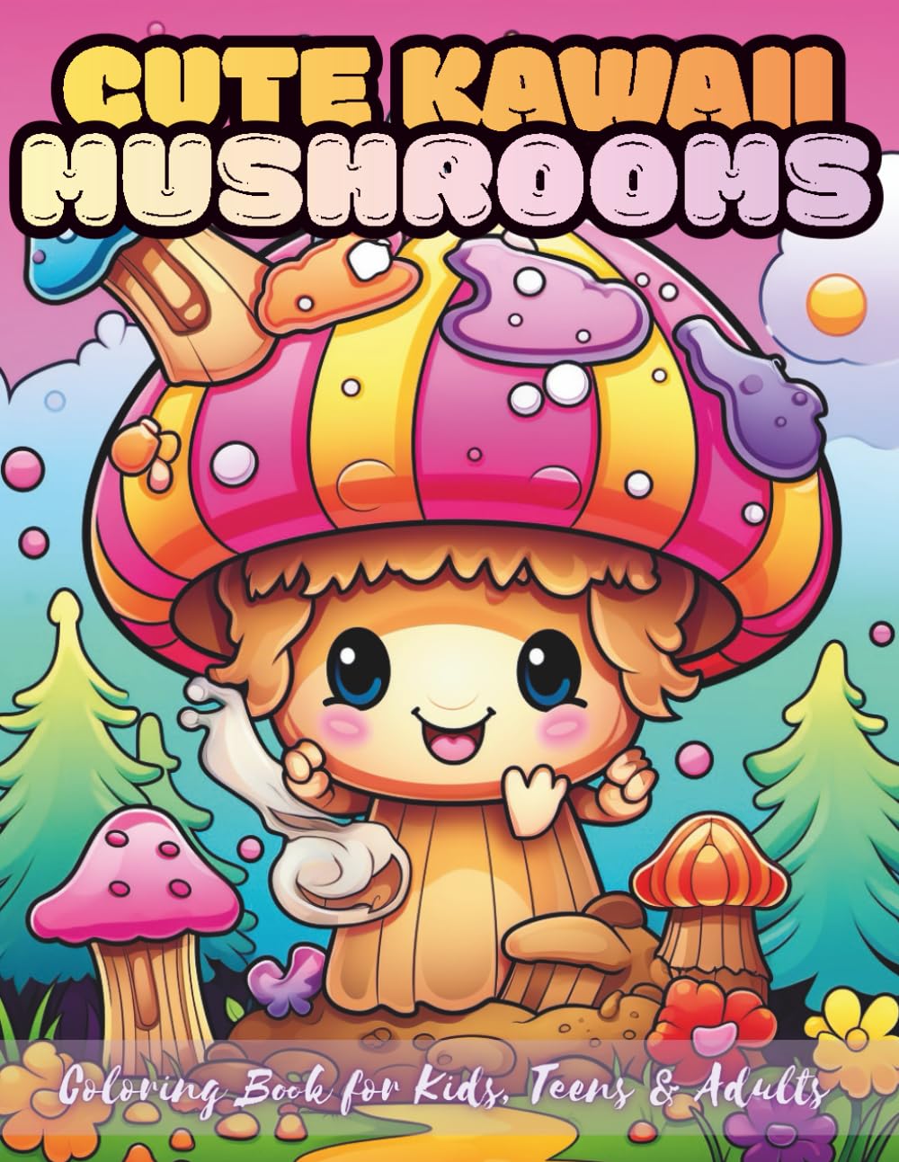 Cute Kawaii Mushroom Coloring Book for Kids, Teens & Adults: 100 Single-Sided Fun & Whimsical Fungi Designs for Stress Relief, Relaxation & Creativity