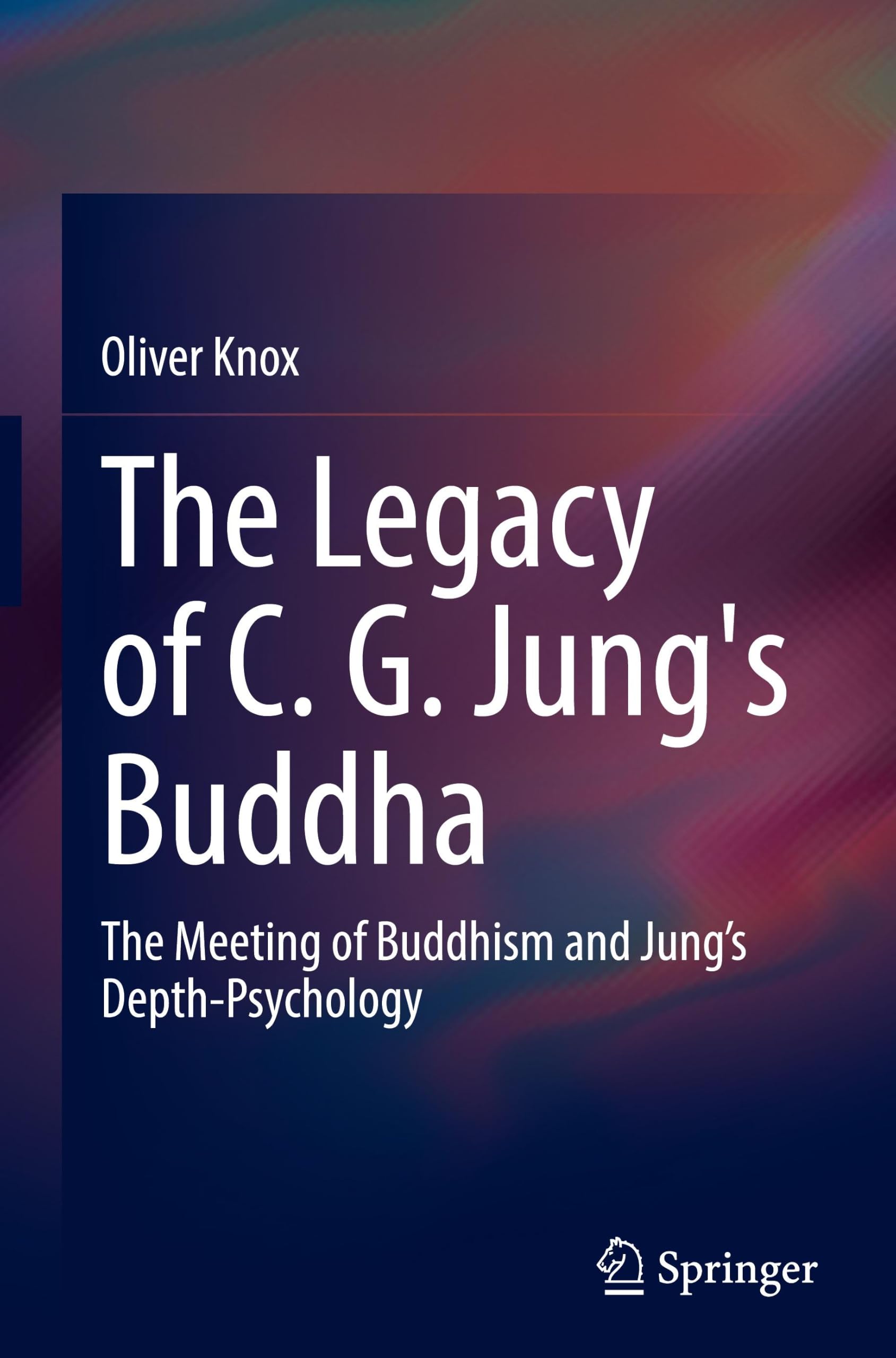 The Legacy of C. G. Jung's Buddha: The Meeting of Buddhism and Jung's Depth-Psychology