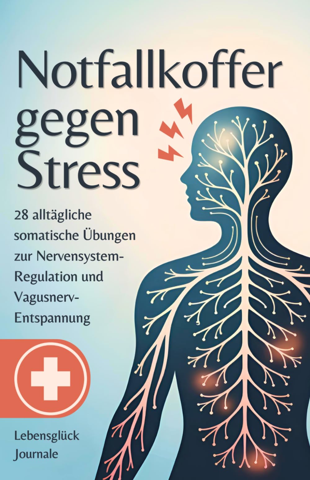Notfallkoffer gegen Stress - 28 alltägliche somatische Übungen zur Nervensystem-Regulation und Vagusnerv-Entspannung: Für innere Ruhe, weniger ... Balance bei Familie, Arbeit und Freizeit