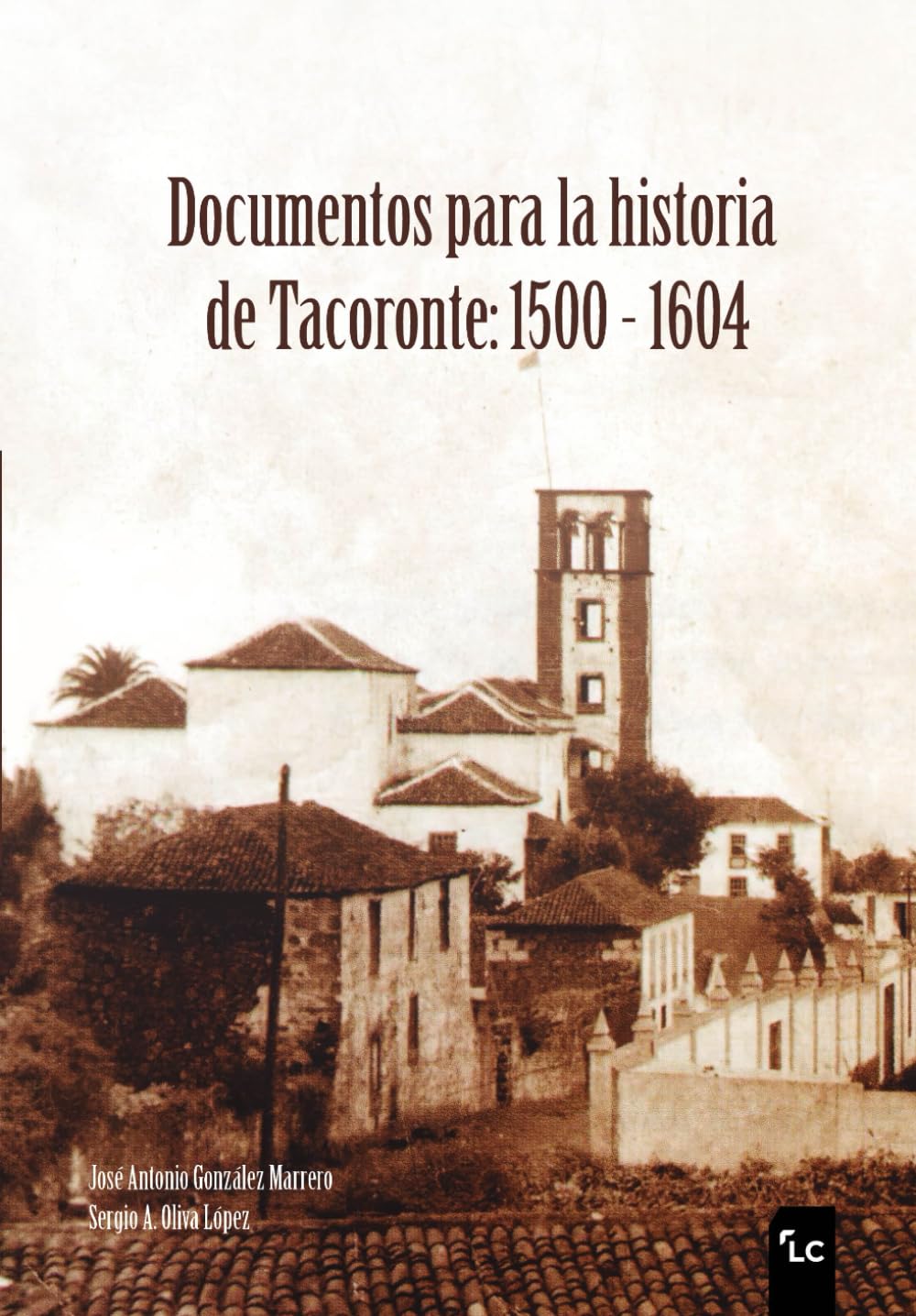 Documentos para la historia de Tacoronte: 1500 - 1604 (Spanish Edition)      Paperback – September 21, 2022