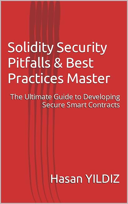 Solidity Security Pitfalls & Best Practices Master: The Ultimate Guide to Developing Secure Smart Contracts