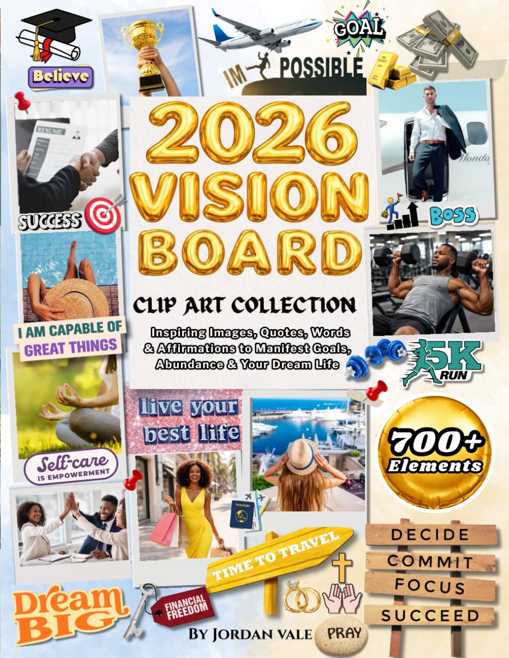 Vision Board Clip Art Book: 700+ Inspiring Images, Quotes, Words & Affirmations to Manifest Goals, Abundance, and Your Dream Life (for Women & Men)