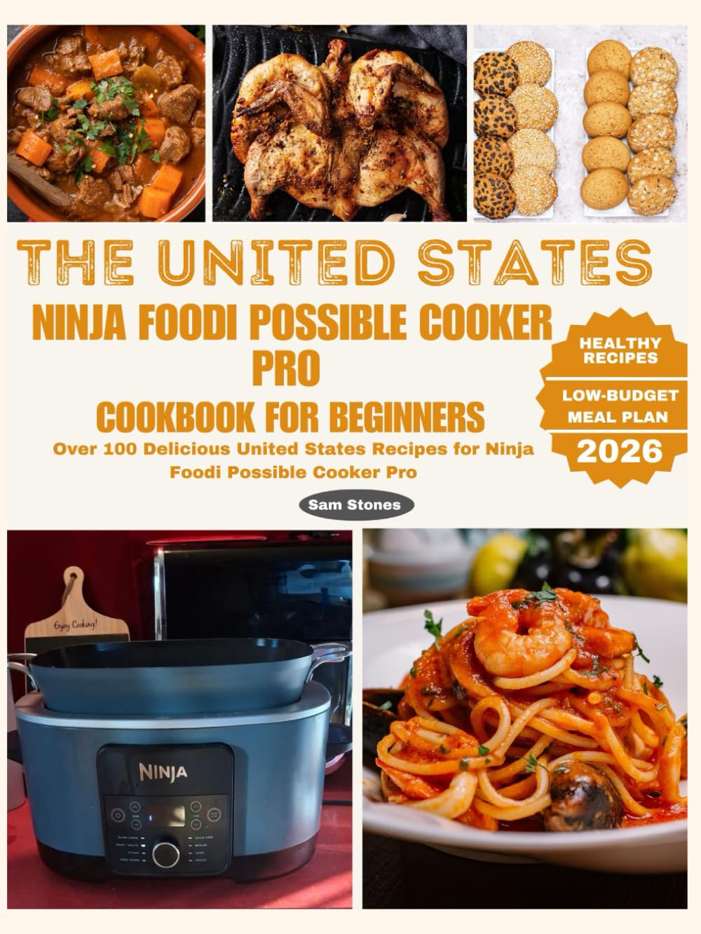 The United States Ninja Foodi Possible Cooker Pro Cookbook for Beginners: Over 100 Delicious United States Recipes for Ninja Foodi Possible Cooker Pro
