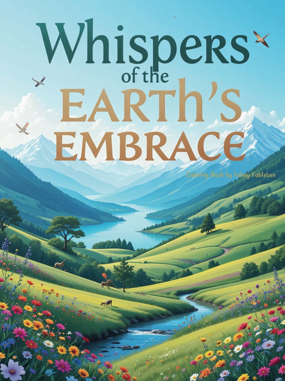 Whispers of the Earth's Embrace: A Relaxing Coloring Adventure for Kids, Teens, and Adults, Featuring Stunning Views of Rolling Hills, Peaceful Meadows, and Scenic Vistas
