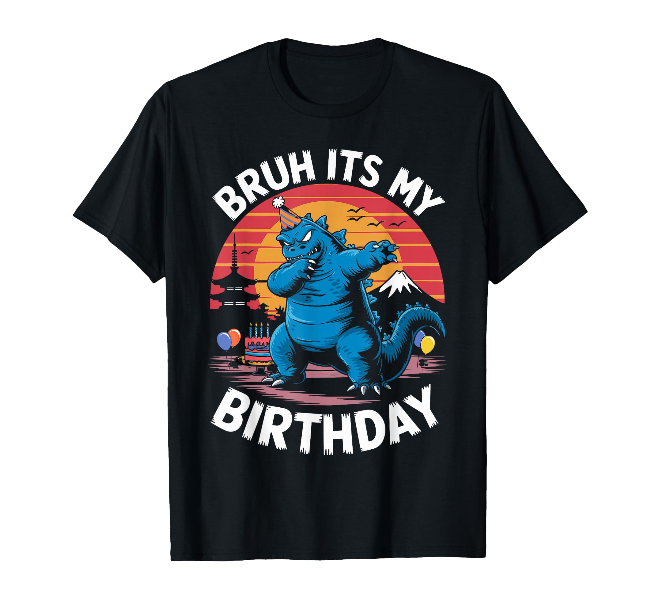 Kaiju Japan Monster Dinosaur Funny Bruh Its My Birthday T-Shirt