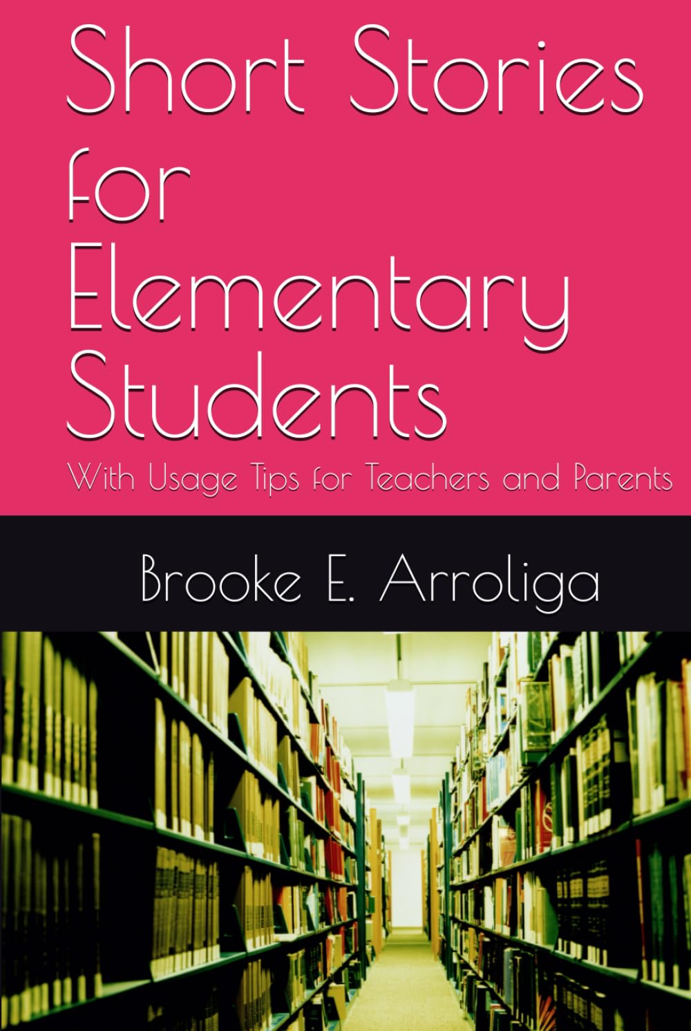 Short Stories for Elementary Students: With Usage Tips for Teachers and Parents