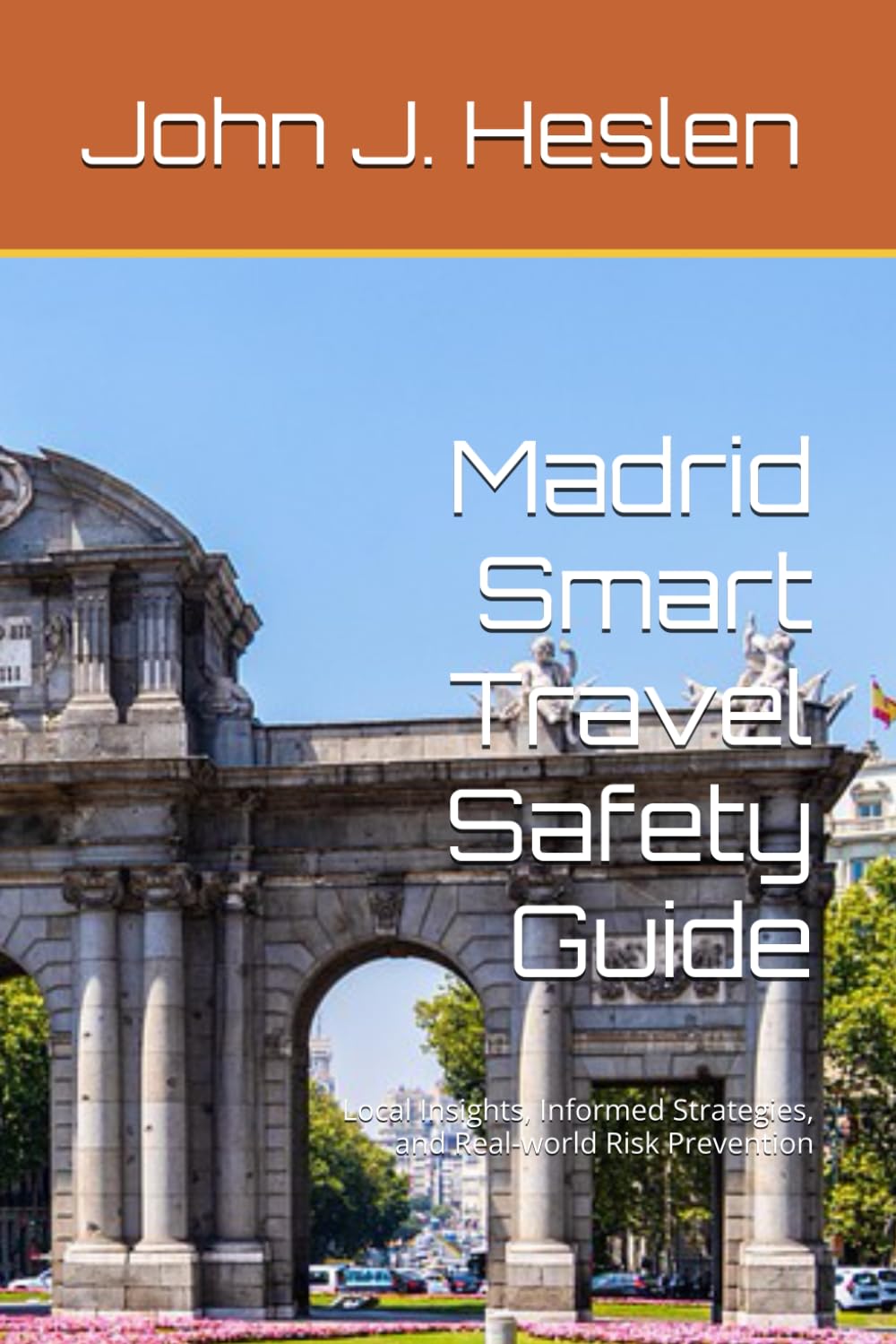 Madrid Smart Travel Safety Guide: Local Insights, Informed Strategies, and Real-world Risk Prevention (AllSourceTravel.com - Smart Travel Safety Guides)