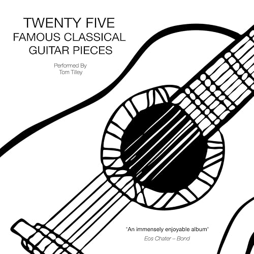 Twenty Five Famous Classical Guitar Pieces by Tom Tilley on Amazon