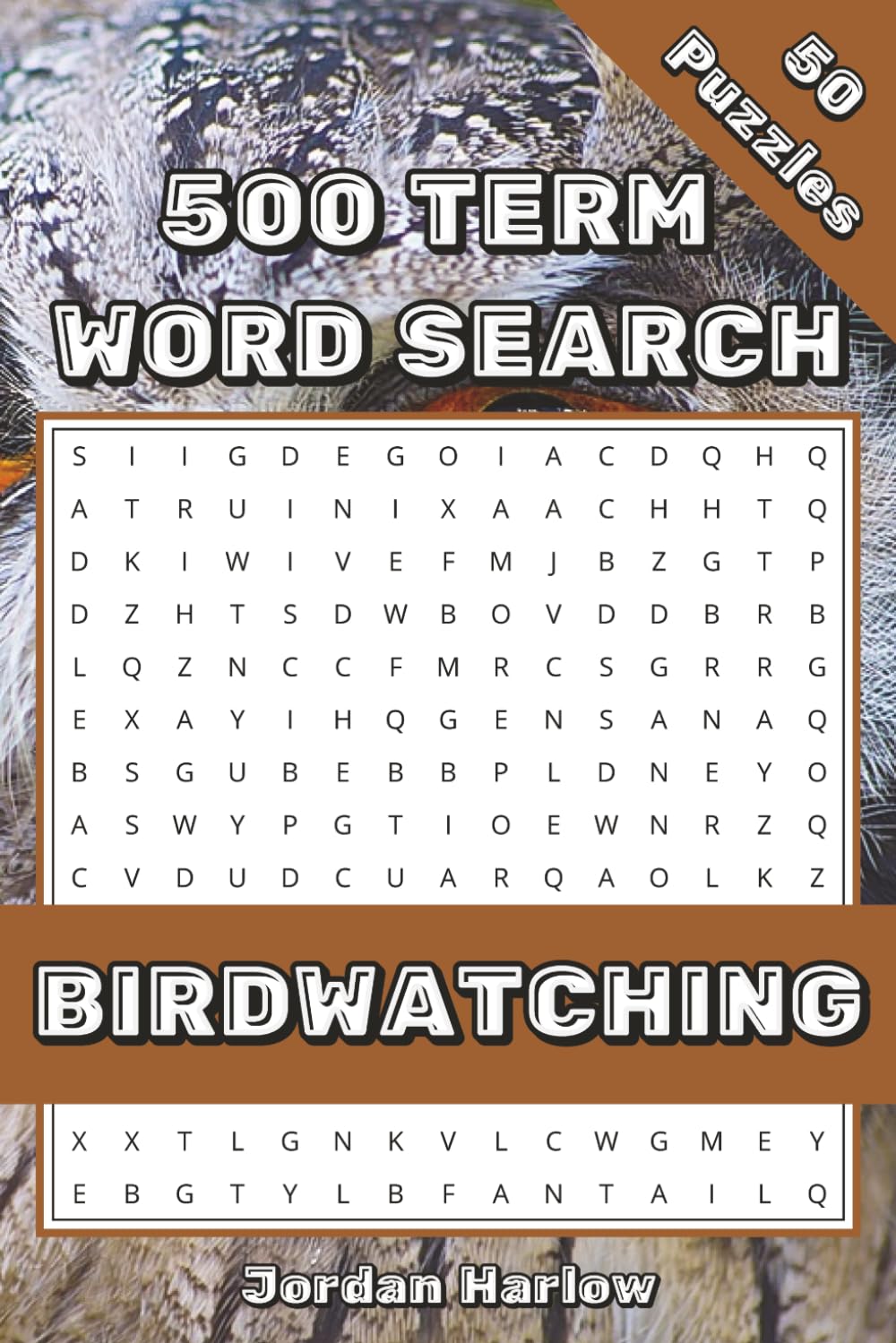 Birdwatching 500 Term Word Search: 50 Themed Puzzles Featuring Birds and Birding Terms for Kids and Adults (500 Term Word Search Puzzle Book Series By Jordan Harlow)
