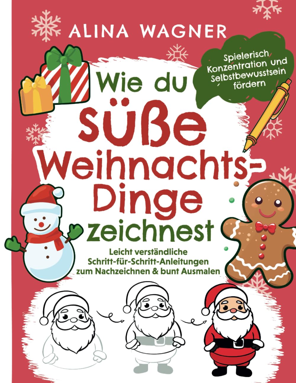 Wie du süße Weihnachts-Dinge zeichnest: Ein Zeichenbuch mit leicht verständlichen Schritt-für-Schritt-Anleitungen zum Nachzeichnen & bunt Ausmalen | ... fördern (Zeichnen lernen für Kinder)
