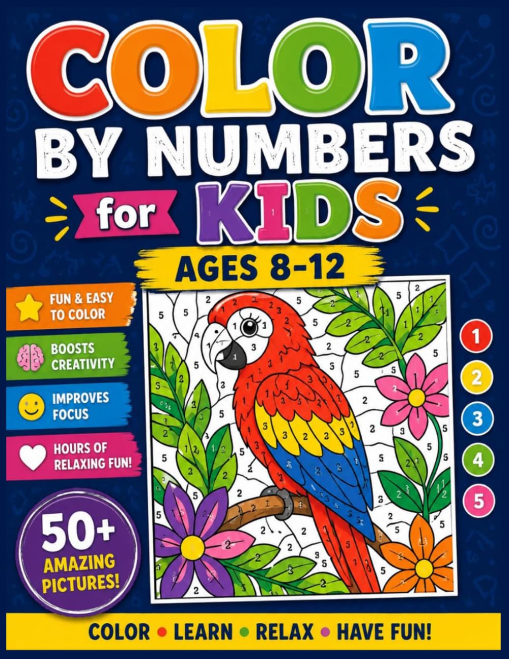 Color By Numbers for Kids Ages 8-12: 50+ Fun and Creative Color-by-Number Adventures to Boost Focus, Confidence, and Imagination