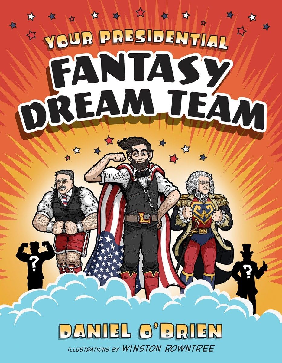 Your Presidential Fantasy Dream Team: O'Brien, Daniel, Rowntree ...