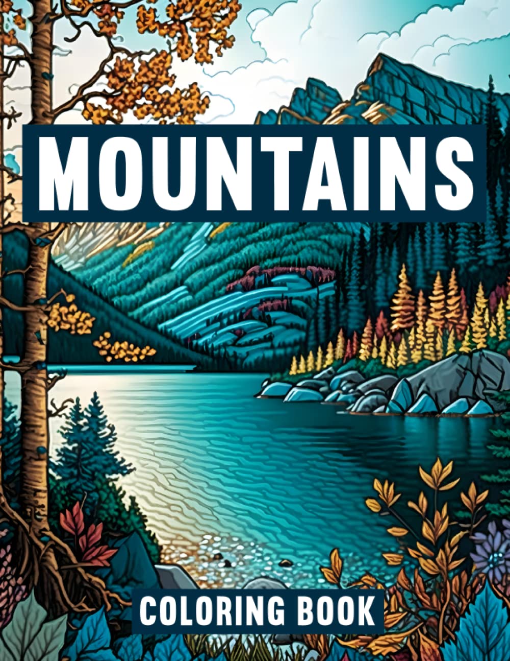 Mountains Coloring Book for Adults: 50 Stress-Relieving Designs Featuring Majestic Mountain Landscapes
