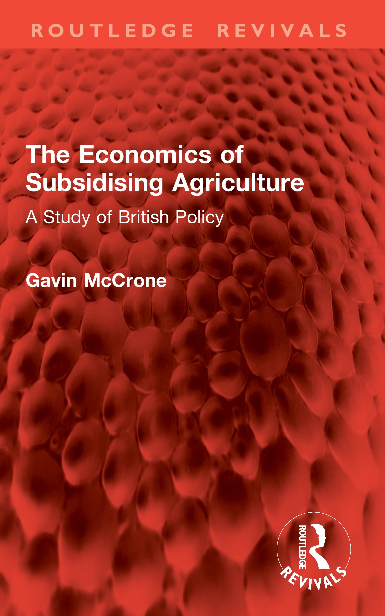 The Economics of Subsidising Agriculture: A Study of British Policy (Routledge Revivals)