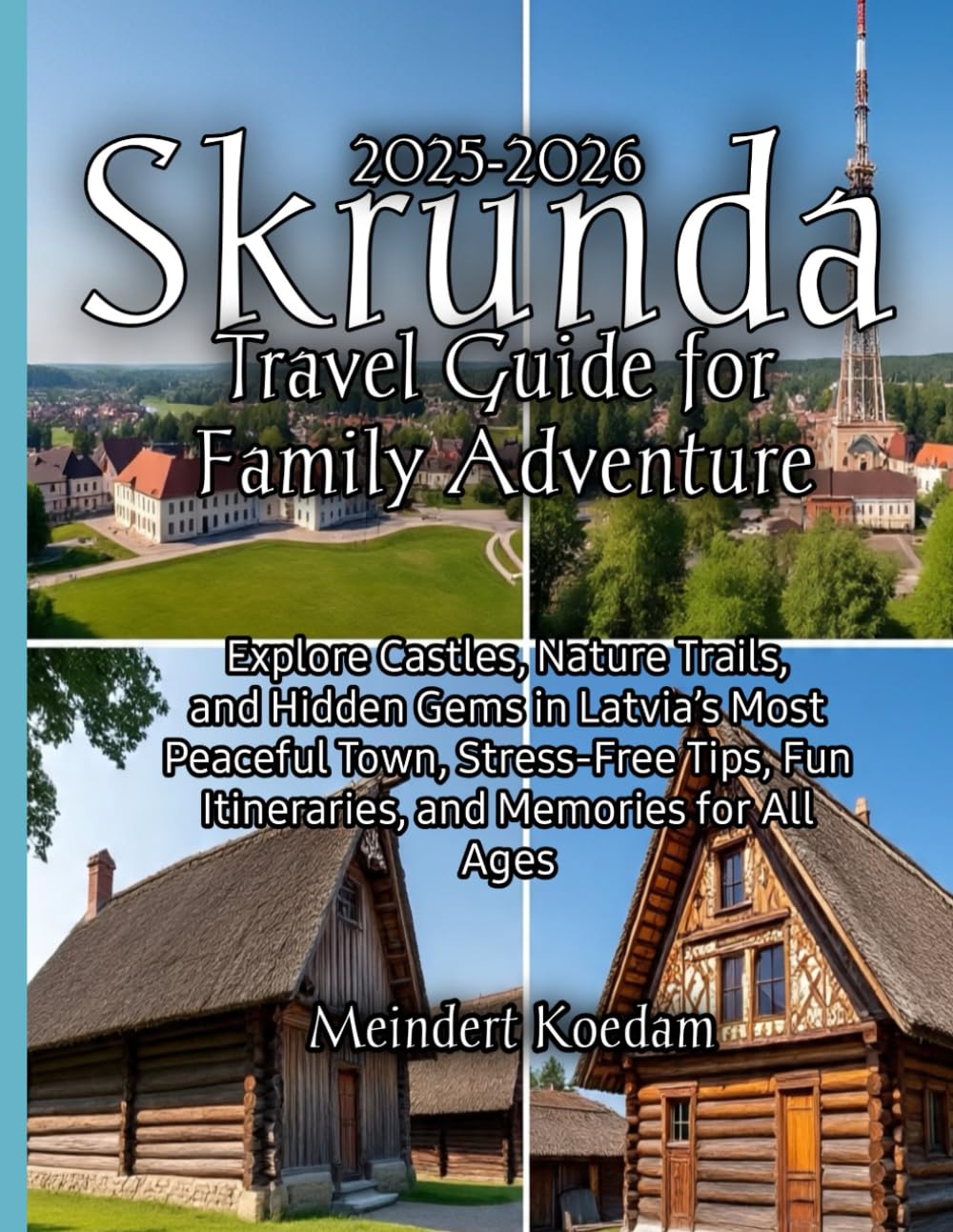 Skrunda Travel Guide for Family Adventure 2025-2026