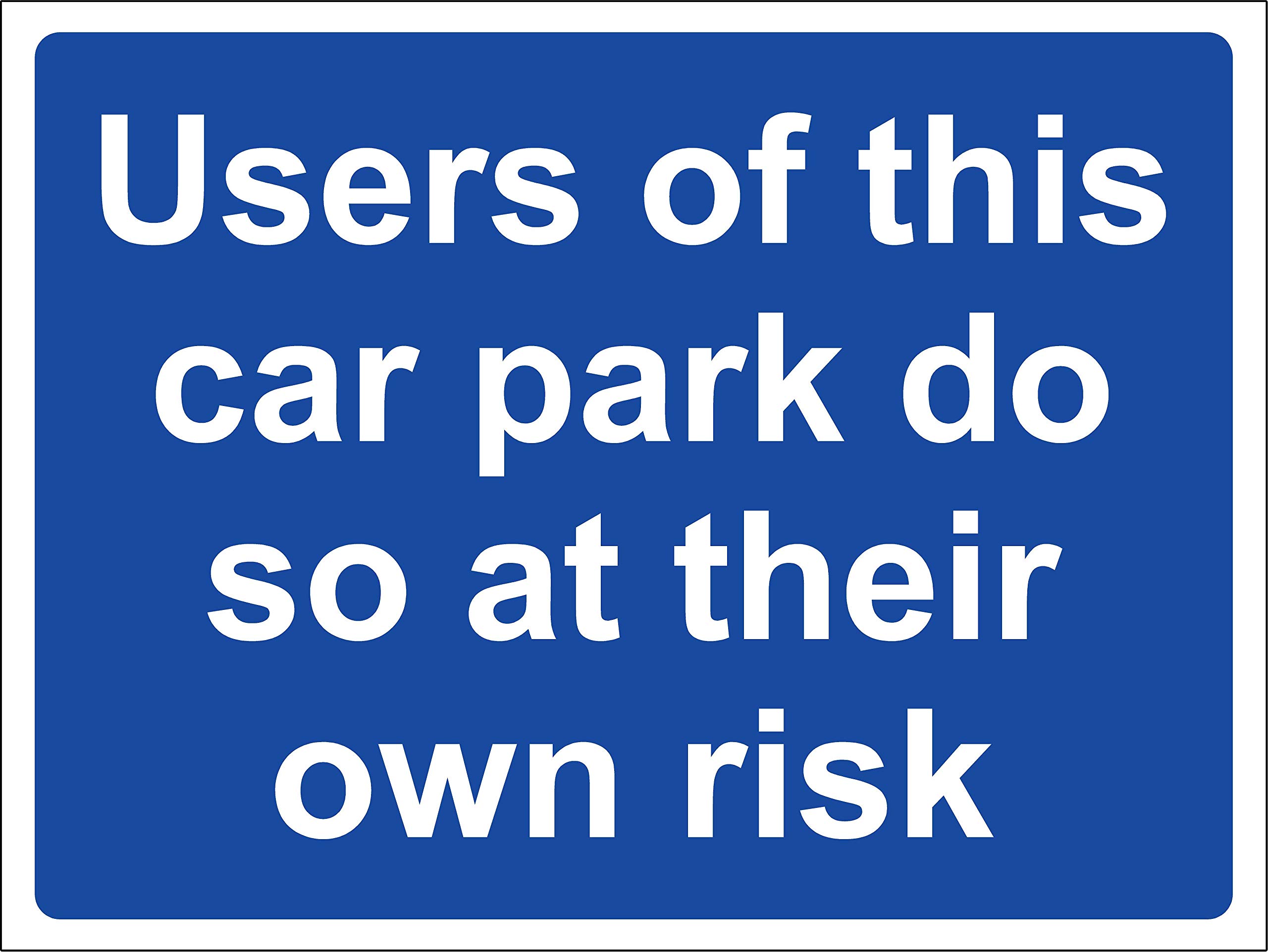 Users of this car park do so at their own risk safety sign - 3mm Aluminium sign 400mm x 300mm