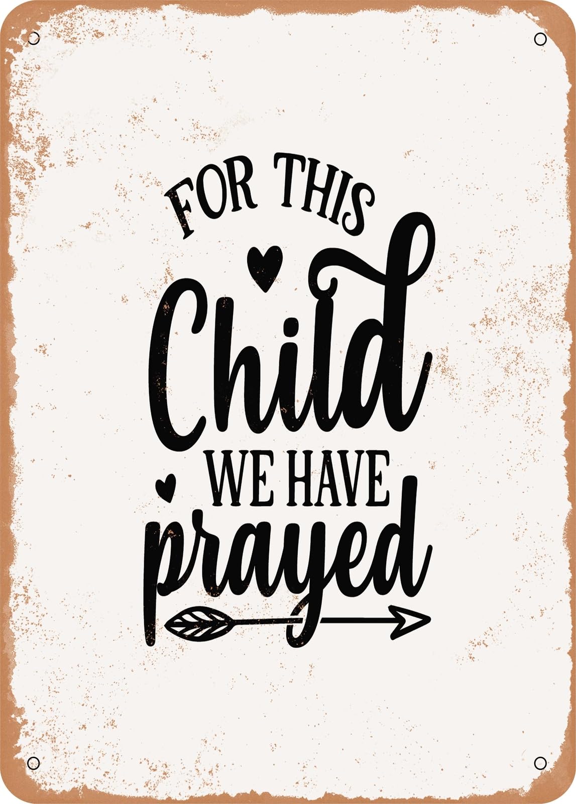 Metal Sign - For This Child We Have Prayed - 3 - Vintage Rusty Look home decor