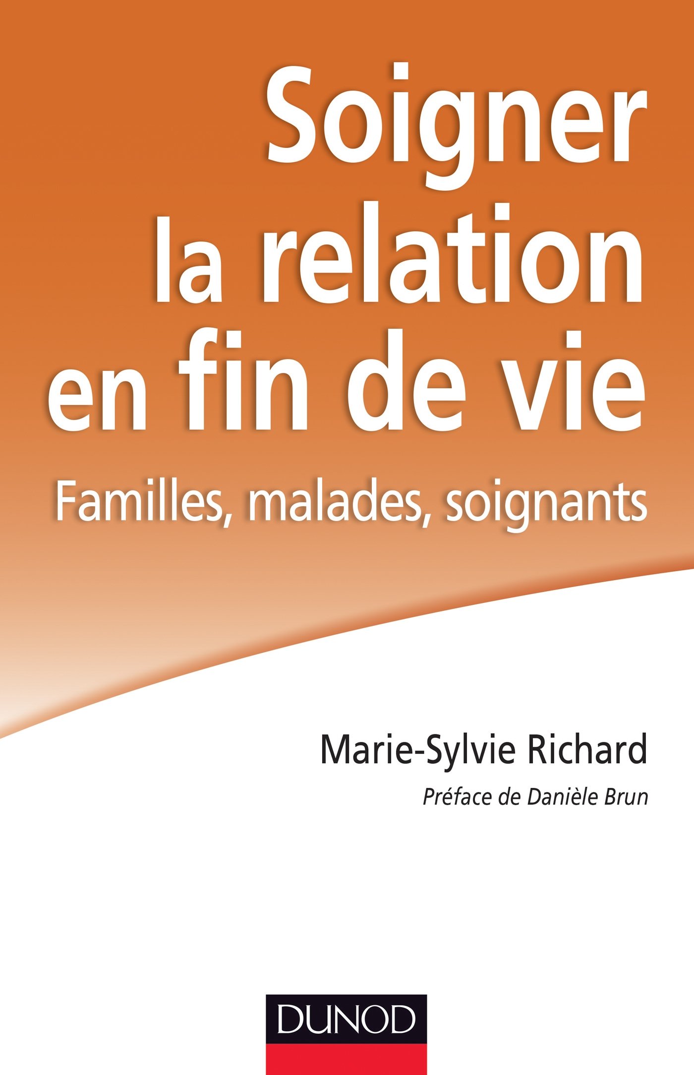 Soigner la relation en fin de vie - Familles, malades, soignants: Familles, malades, soignants
