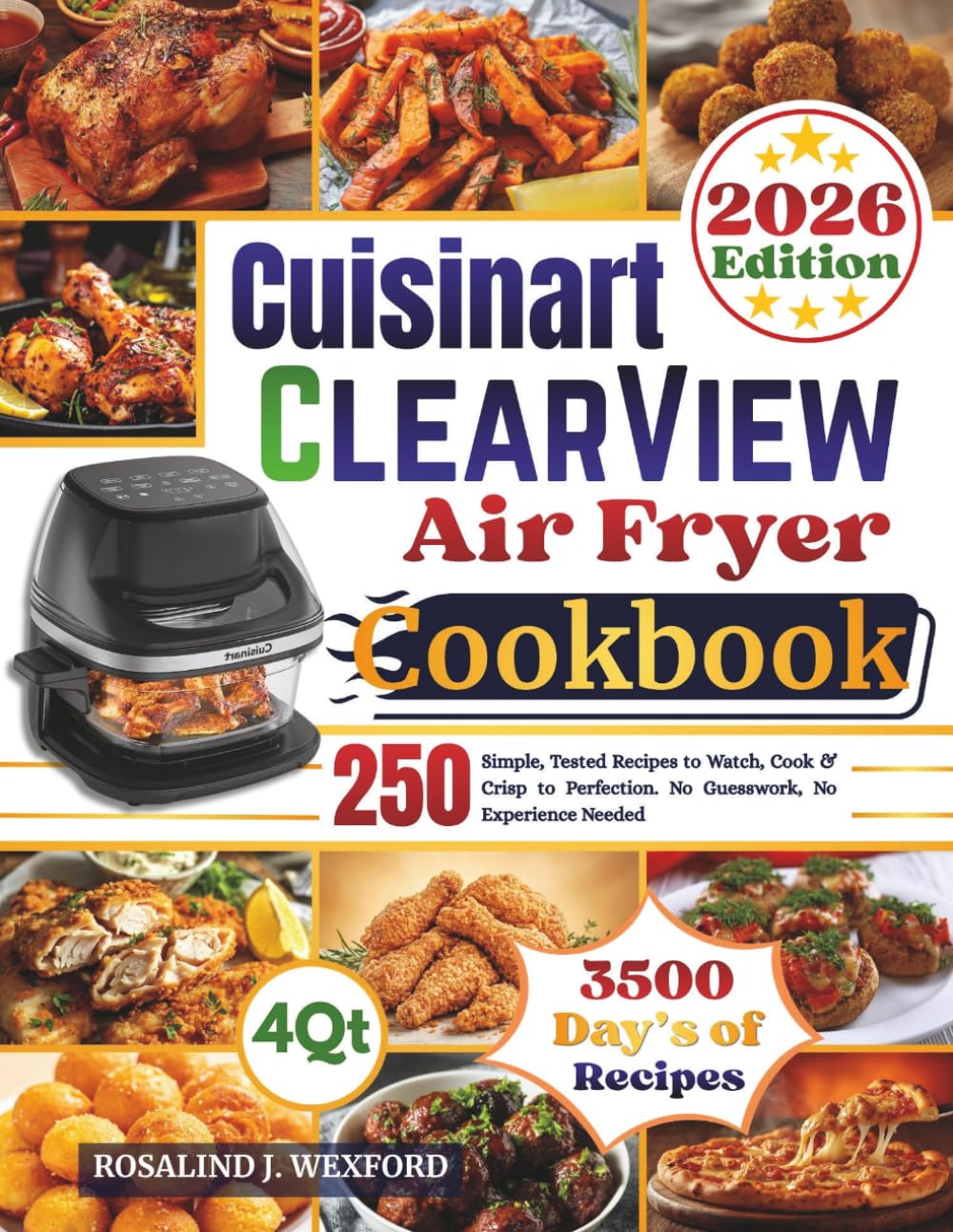 Cuisinart ClearView Air Fryer Cookbook: 250 Simple, Tested Recipes to Watch, Cook & Crisp to Perfection. No Guesswork, No Experience Needed