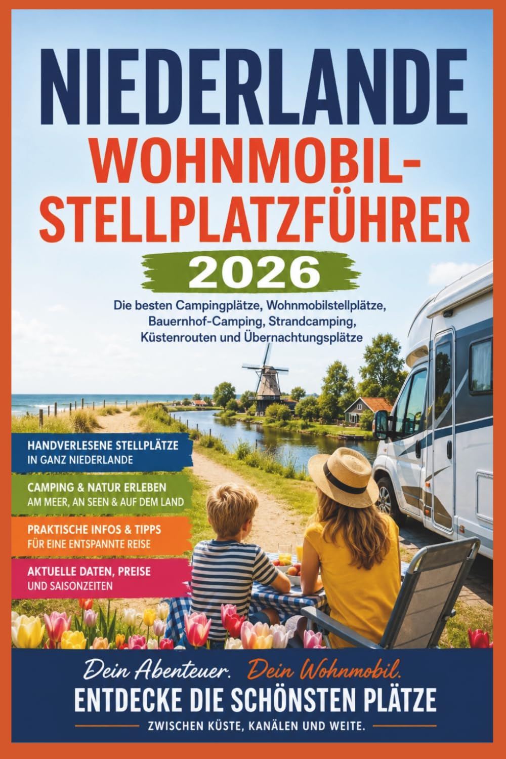 Niederlande Wohnmobil-Stellplatzführer 2026: Die besten Campingplätze, Wohnmobilstellplätze, Bauernhof-Camping, Strandcamping, Küstenrouten und Übernachtungsplätze
