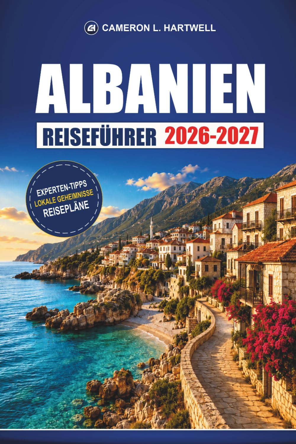 Albanien Reiseführer 2026-2027: Tirana, Berat und die Riviera mit Buslinien, Strandstädten, Reiserouten und Budgettipps