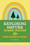 Exploring Nature Journal for Kids: Observe and Record the Outdoors (Exploring for Kids Activity Books and Journals)