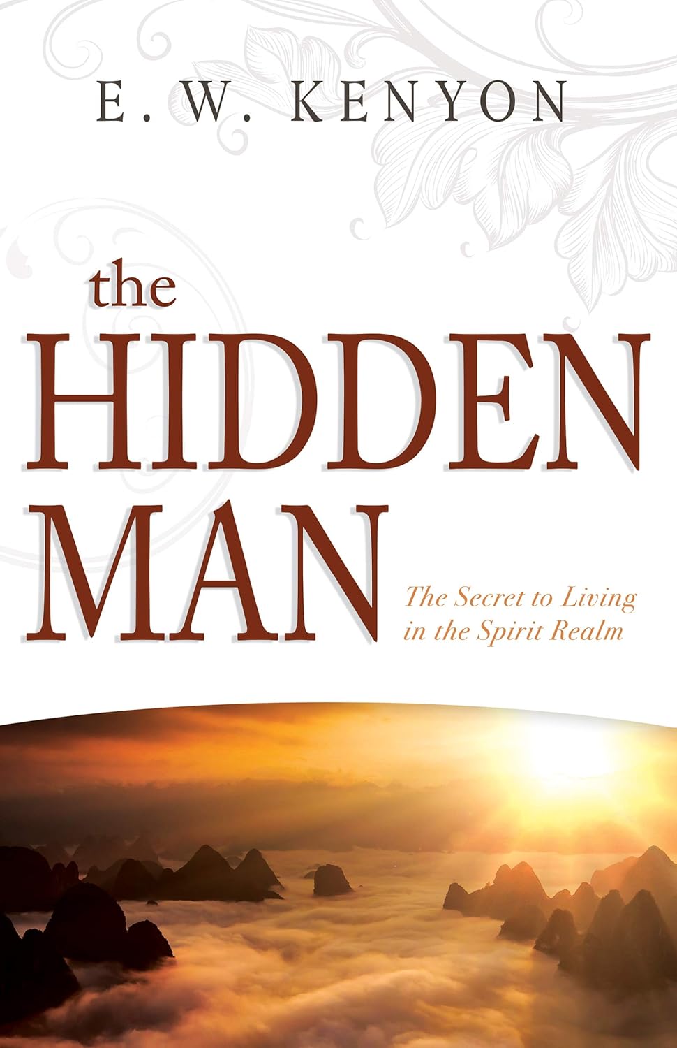 The Hidden Man: The Secret to Living in the Spirit Realm