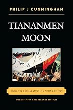 Tiananmen Moon: Inside the Chinese Student Uprising of 1989 (Asian Voices)