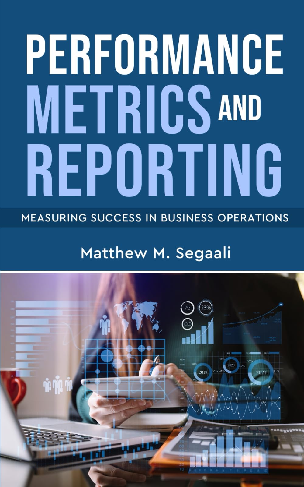 Performance Metrics and Reporting: Measuring Success in Business Operations