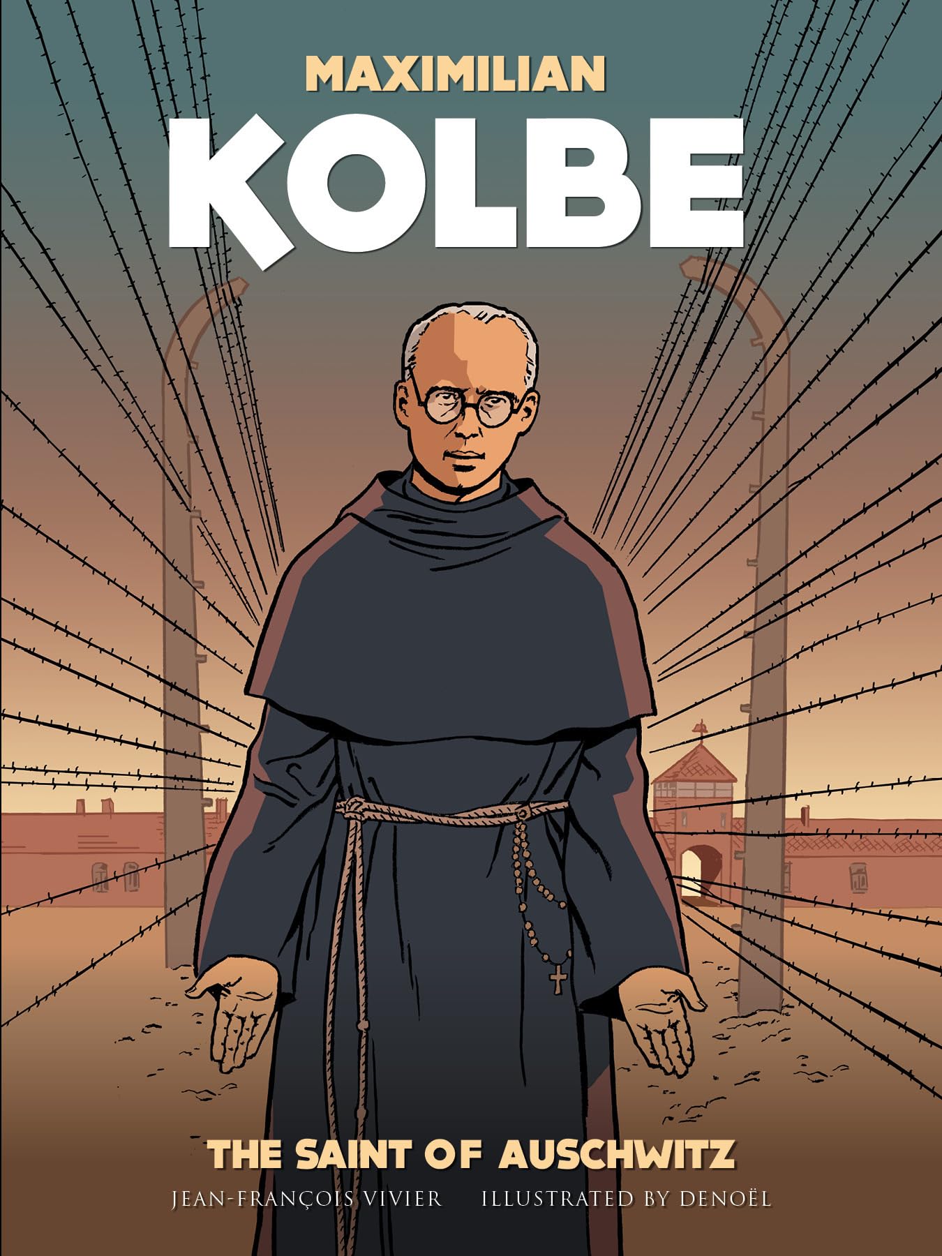 Sophia Institute Press Maximilian Kolbe: The Saint of Auschwitz