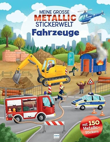Meine große Metallic-Stickerwelt Fahrzeuge: Mit 150 Metallic-Stickern können Kinder ab