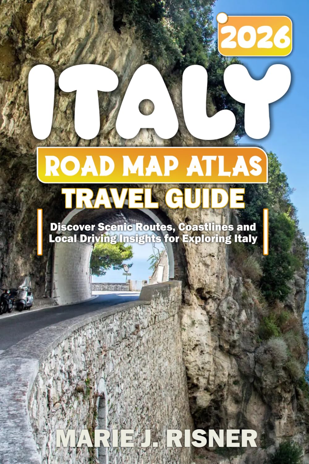 Italy road map atlas travel guide 2026: Discover Scenic Routes, Coastlines and Local Driving Insights for Exploring Italy