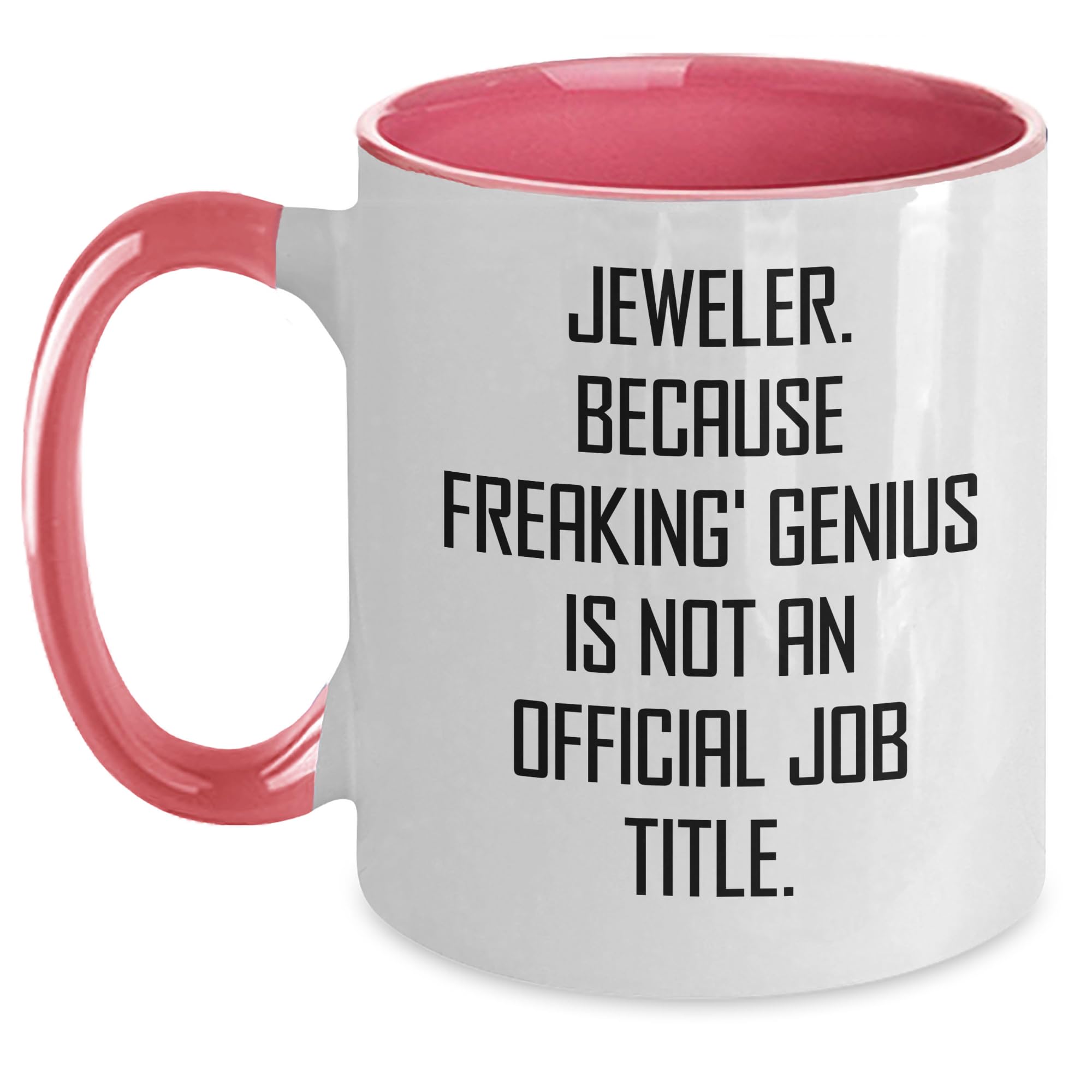 Jeweler Gifts | Funny Sarcastic Two Tone Coffee Mug for Jeweler | Mother's Day Unique Gift — funny ceramic mug from ShopProudGifts