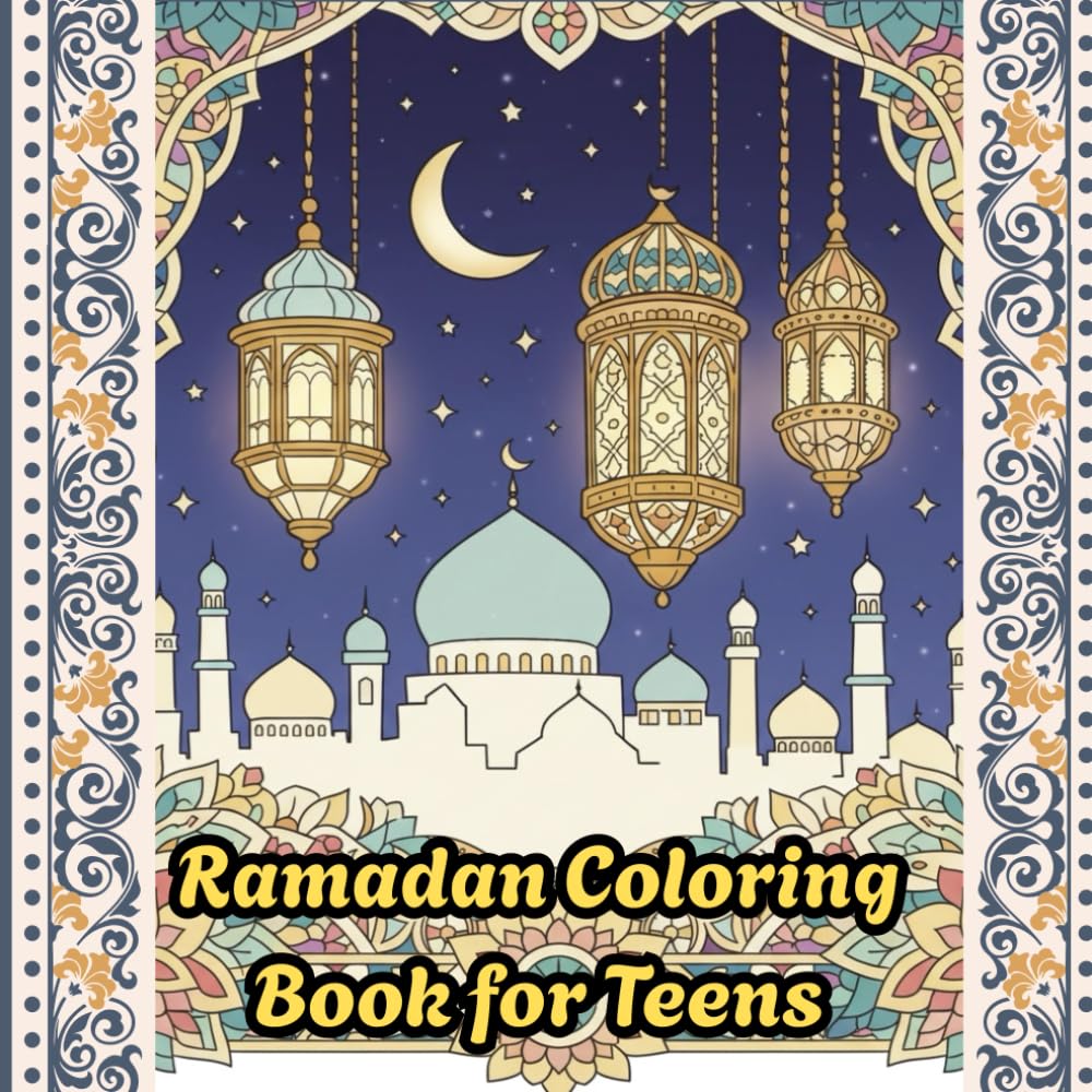 Ramadan Coloring Book for Teens: Relaxing Islamic Patterns, Mindfulness Coloring Pages, and Faith-Inspired Art for Muslim Teens and Adults