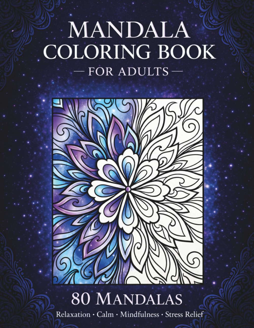 Mandala Coloring Book for Adults: 80 Calming Mandalas for Relaxation, Stress Relief and Mindfulness